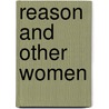 Reason and Other Women door Alice Notley