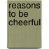Reasons To Be Cheerful