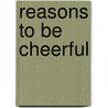 Reasons To Be Cheerful door Mark Steel
