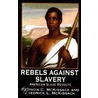 Rebels Against Slavery by Pat McKissack