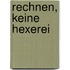 Rechnen, keine Hexerei