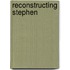 Reconstructing Stephen
