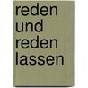 Reden und reden lassen by Siegfried von Kortzfleisch