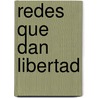 Redes Que Dan Libertad door Jorge Riechmann