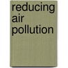 Reducing Air Pollution door Jen Green