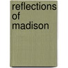 Reflections Of Madison by Dawn Brown