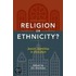 Religion or Ethnicity?