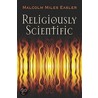 Religiously Scientific door Miles Easler Malcolm