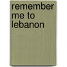 Remember Me To Lebanon door Evelyn Shakir