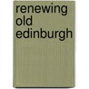 Renewing Old Edinburgh door Lou Rosenburg