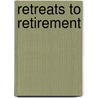 Retreats to Retirement by E. Ashley Rooney
