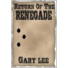 Return of the Renegade door Gary Lee