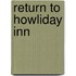Return to Howliday Inn