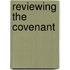 Reviewing the Covenant