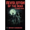 Revolution of the Dead door Anthony Giangregorio