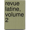 Revue Latine, Volume 2 door Onbekend