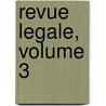 Revue Legale, Volume 3 door Onbekend
