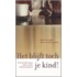 Het blijft toch je kind