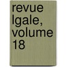 Revue Lgale, Volume 18 door Onbekend