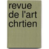 Revue de L'Art Chrtien door Jean Soci T. De Sain