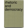 Rhetoric And Democracy door Onbekend