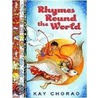 Rhymes Round the World door Kay Chorao