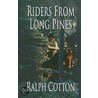 Riders from Long Pines by Ralph W. Cotton
