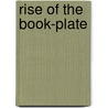 Rise of the Book-Plate by William Goodrich Bowdoin