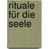 Rituale für die Seele