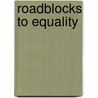 Roadblocks To Equality door Onbekend