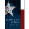 Robert E. Lee In Texas door Carl Coke Rister
