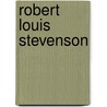 Robert Louis Stevenson by Robert Louis Stevension