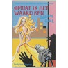 Omdat ik het waard ben