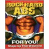 Rock Hard Abs For You! by Robert Kennedy