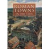 Roman Towns In Britain by Guy De la Bédoyère