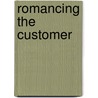 Romancing The Customer by Martin Trott