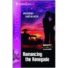 Romancing The Renegade door Ingrid Weaver