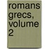 Romans Grecs, Volume 2