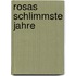 Rosas schlimmste Jahre