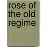 Rose of the Old Regime door Folger McKinsey