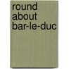 Round About Bar-Le-Duc door Susanne Rouvier Day