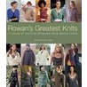 Rowan's Greatest Knits by Rowan Yarns Ltd