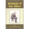 Rubaiyat Of Doc Sifers by James Whitcomb Riley