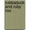 Rubbaduck and Ruby Roo door Hiawayn Oram