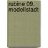 Rubine 09. Modellstadt