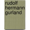 Rudolf Hermann Gurland by Johann F.A. De Le Roi