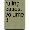 Ruling Cases, Volume 3 door Robert Campbell