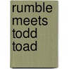 Rumble Meets Todd Toad by Felicia Law