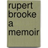 Rupert Brooke A Memoir door Edward Marsh