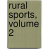 Rural Sports, Volume 2 by William Barker Daniel